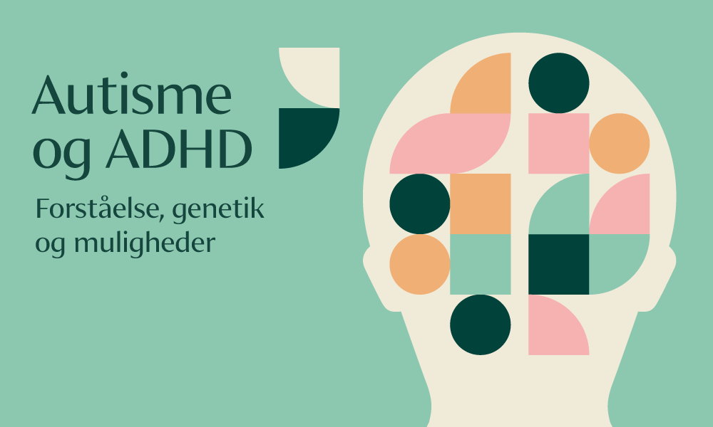 Autisme og ADHD – forståelse, genetik og muligheder